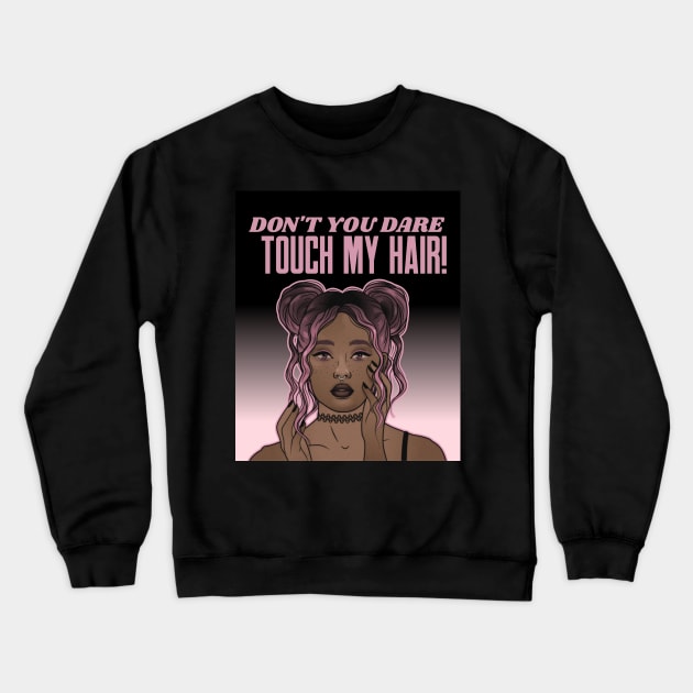 Dont Touch My Hair Pink Anime Respect Women Black Girl Fun Crewneck Sweatshirt by Created by JR